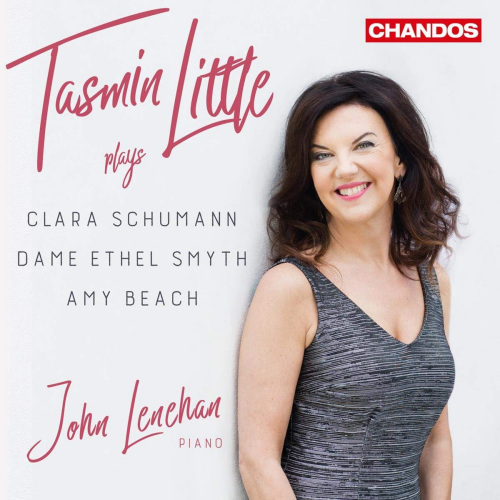 LITTLE, TASMIN / JOHN LENEHAN - PLAYS CLARA  SCHUMANN / DAME ETHEL SMYTH / AMY BEACHLITTLE, TASMIN - JOHN LENEHAN - PLAYS CLARA  SCHUMANN - DAME ETHEL SMYTH - AMY BEACH.jpg